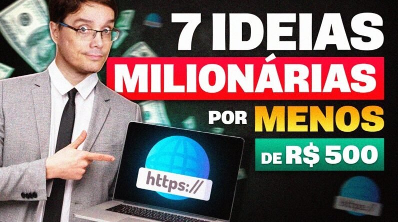 7 NEGÓCIOS PARA ABRIR NA INTERNET GASTANDO MENOS DE 500 REAIS!